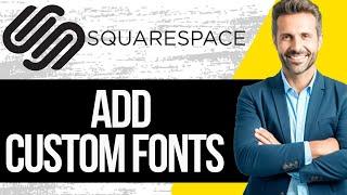 How To Add Custom Fonts To Squarespace Website | Full Tutorial 2025