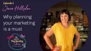 Why planning your marketing is a must (Episode 1 - Jane Hillsdon)