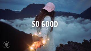 Mauve - So Good (Lyrics)