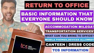 Tcs Return to office information | Transportation|Dress code| Accomodation| Canteen etc