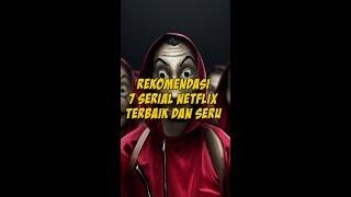 REKOMENDASI 7 SERIAL NETFLIX TERBAIK DAN SERU #rekomendasifilm #film #netflix #series #fyp  #shorts