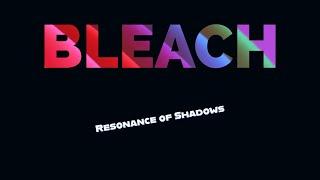 BLEACH: RESONANCE OF SHADOWS (fan movie)