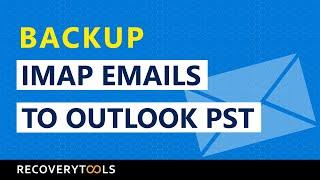 How to Backup IMAP Email to Outlook 365, 2016, 2013, 2010, 2007 - Batch Backup IMAP to PST Mailbox