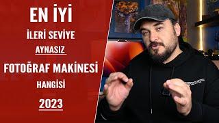 En İyi İleri Seviye Aynasız Fotoğraf Makineleri 2023 Güncel Liste