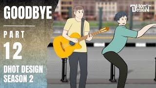 GOODBYE PART 12 (Dhot Design SEASON 2) - Animasi Sekolah