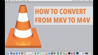 HOW TO CONVERT MKV TO MP4 USING VLC ON YOUR MAC