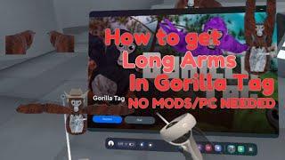 How to get long arms in Gorilla Tag(NO MODS OR PC NEEDED)