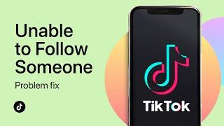 Unable To Follow People on TikTok Problem Fix