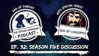 SEASON FIVE DISCUSSION ft. Sea of Concepts | Sea of Thieves Podcast Ep. 32