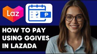 HOW TO PAY USING GGIVES IN LAZADA NEW UPDATED 2024 GUIDE!