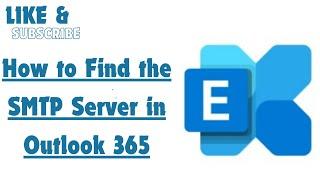 How to Find the SMTP Server in Outlook 365