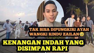 RINDU ZAILAN TAK BISA DI BOHONGIN ‼️ Ayah Wangki Ayah Zain Mengingatkan Kenangan Zailan