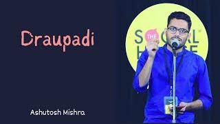 Draupadi - Poem by Ashutosh Mishra - @TheSocialHouse