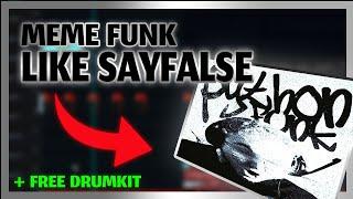 HOW to MEME FUNK like SAYFALSE + FREE DRUMKIT!