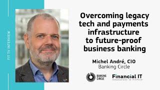 Financial IT Interview with Michel André, Chief Information Officer for Banking Circle