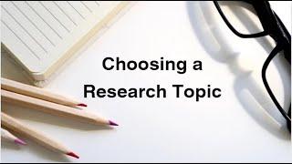 Choosing a Research Topic