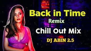 Glow - Back in Time Remix Song | Chill Out Mix | DJ ABIN 2.5 | English DJ Songs | I am Abin