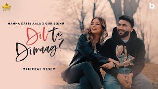 Dil Te Dimag (Official Video) Manna Datte Aala | Gur Sidhu | Punjabi Song 2022