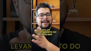 O QUE É UM LEVANTAMENTO COM ACRÉSCIMO? ENTENDA NESSE VÍDEO