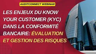 Les enjeux du Know Your Customer (KYC) dans la conformité bancaire:Évaluation et gestion des risques