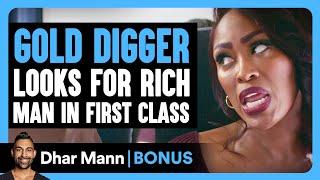 GOLD DIGGER Looks For RICH MAN In First Class | Dhar Mann Bonus!