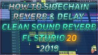 How To Sidechain Reverb & Delay | Clean Sounding Reverb | FL Studio 20 | 2019