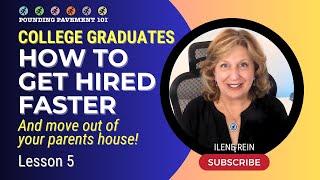 COLLEGE GRADUATES: How To Get Hired Faster -  Lesson 5