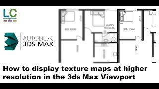 How to display texture maps at higher resolution in the 3ds Max Viewport