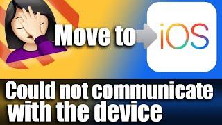 Move to iOS The complete guide could not communicate with the device