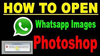 How to Open Whatsapp images in Photoshop