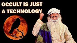 Sadhguru - Occult as a technology to create certain impact..