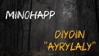 MiNoHapp - Diýdiň Aýrylaly (Turkmen rep 2020) Lyrics