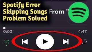 Spotify Error Skipping Songs Problem Solved