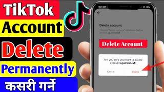 How to Delete TikTok Account Permanently | Tiktok ID Permanently Kasari Delete garne | Delete Tiktok