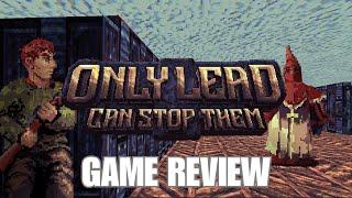 Only Lead Can Stop Them | Game Review