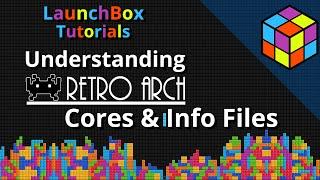 Understanding RetroArch Cores (Info Files) - LaunchBox Tutorials