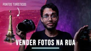 Vale a pena vender FOTOS na RUA em PONTOS TURÍSTICOS?