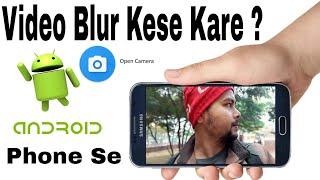 Video Blur Kese Kare Android Phone Se / New Update Open Camera Settings  #opnecamra #tryagine #viral