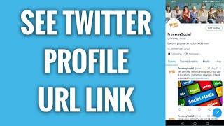 How To See Your Twitter Profile URL Link In 2022