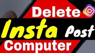 How to delete post from Instagram using Computer or Laptop 2019