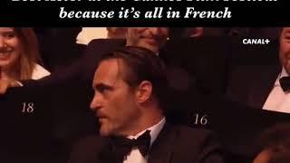 Joaquin Phoenix not realizing he won Best Actor at the Cannes Film Festival because it's in French