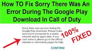 Fix Sorry there was an error during the google play download | Fix Login Error In Call Of Duty