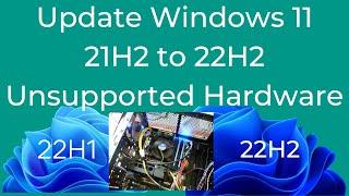 How to update windows 11 21H2 to 22H2 CPU, TPM not supported