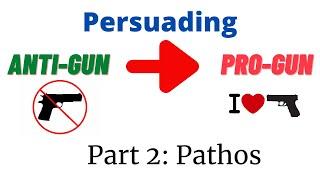 Persuading an Anti-gun Person to be Pro-gun // Part 2: Pathos