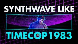 How to Synthwave like TimeCop1983 (synthwave tutorial)