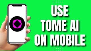 How To Use Tome AI On Mobile (Easy Tutorial 2023)