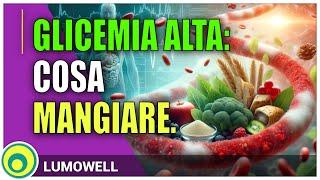 Glicemia Alta: Cosa Mangiare