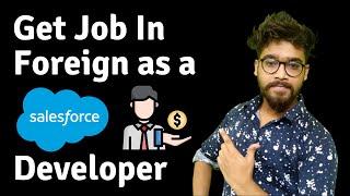 How To Get Job In US or Outside The India as a Salesforce Developer