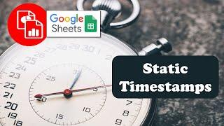Create a Static Timestamp - Google Sheets