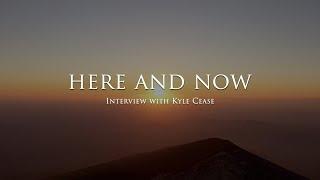 Here and Now - Interview with Kyle Cease
